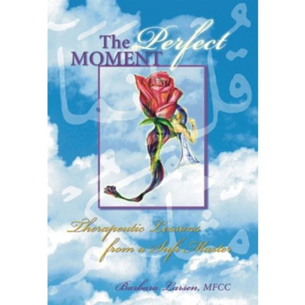 The Perfect Moment: Therapeutic Lessons from a Sufi Master